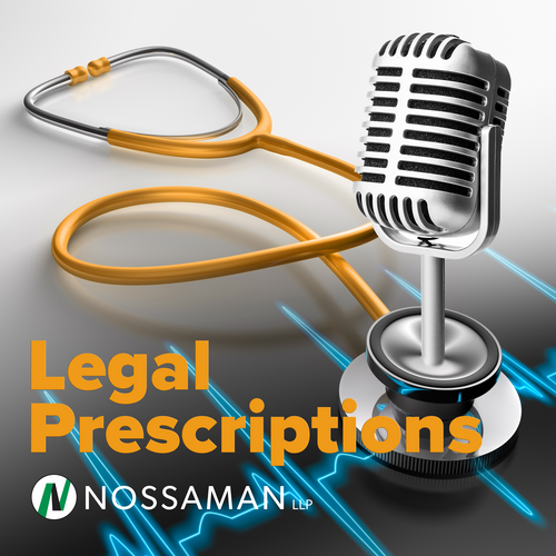Introducing Nossaman’s Newest Podcast: Legal Prescriptions